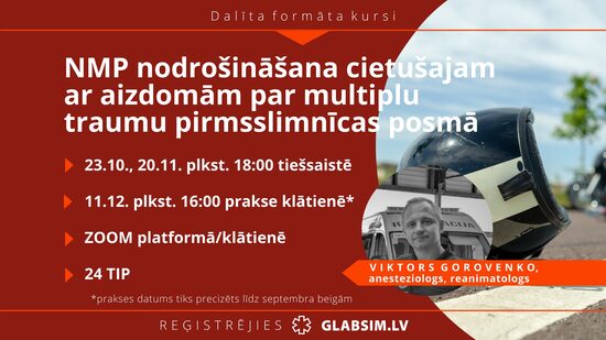 Dalīta formāta kursi "Neatliekamās medicīniskās palīdzības nodrošināšana cietušajam ar aizdomām par multiplu traumu (politraumu) pirmsslimnīcas posmā", 3 nodarbību cikls, 23.10., 20.11., 11.12.